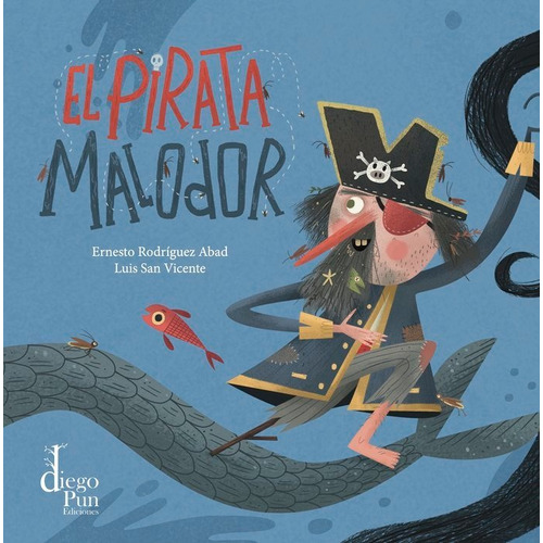 El Pirata Malodor, De Ernesto Rodriguez Abad, Luis San Vicente. Editorial Diego Pun Ediciones, Tapa Dura En Español