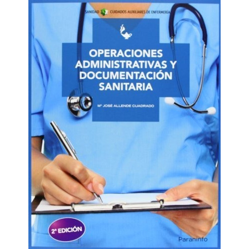 Operaciones Administrativas Y Documentaciãâ³n Sanitaria, De Allende Cuadrado, Maria Jose. Editorial Ediciones Paraninfo, S.a, Tapa Blanda En Español