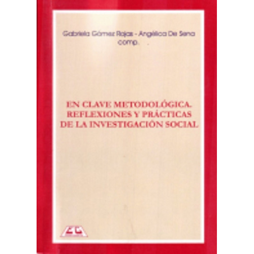 En Clave Metodologica  Reflexiones Y Practicas De La Investigacion Social, De Gabriela Gomez Rojas. Editorial Cooperativas, Tapa Blanda, Edición 2012 En Español