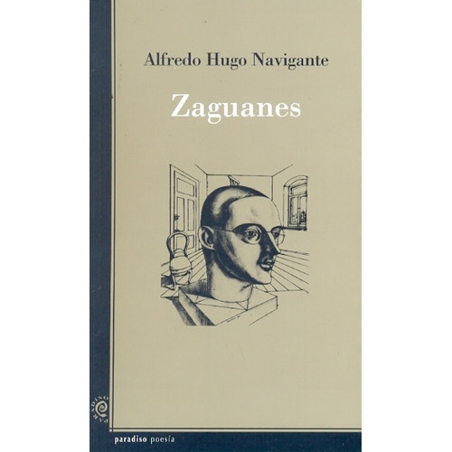 Zaguanes, De Alfredo Hugo Navigante. Editorial Paradiso, Edición 1 En Español
