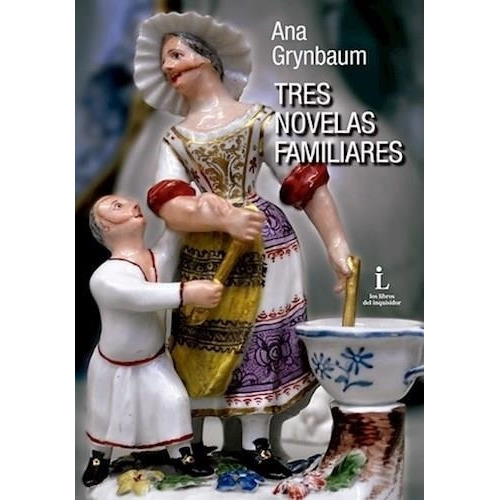 Tres Novelas Familiares, De Grynbaum, Ana; Compilador. Editorial Libro En Español