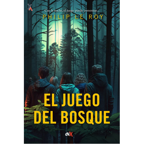 Juego Del Bosque, El: Cae La Noche, El Juego Puede Comenzar..., De Philip Le Roy. Editorial Dnx, Tapa Blanda, Edición 1 En Español