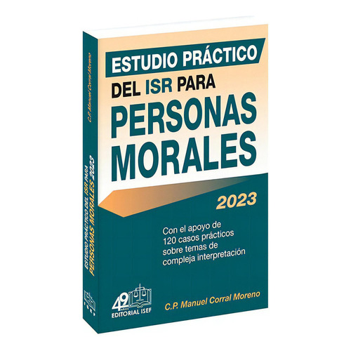 Estudio Práctico Del Isr Para Personas Morales 2023, De C.p. Manuel Corral Moreno. Editorial Ediciones Fiscales Isef, Tapa Blanda En Español, 2023