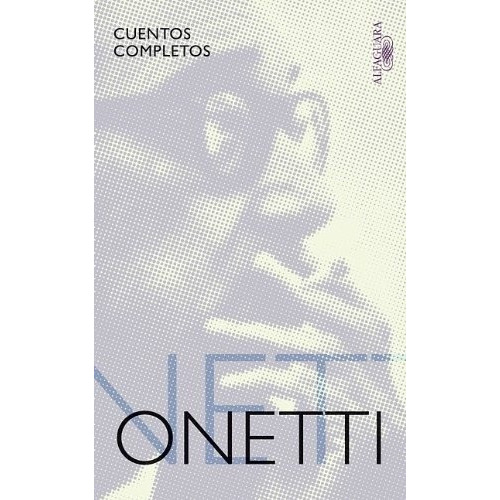 Cuentos Completos Oferta, De Juan Carlos Onetti. Editorial Alfaguara, Edición 1 En Español