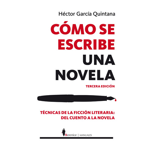 Cómo se escribe una novela, de García Quintana, Héctor. Serie Manuales Editorial Berenice, tapa blanda en español, 2022
