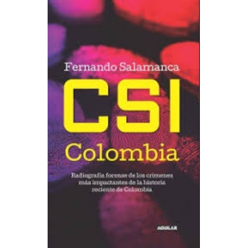 Csi Colombia / Fernando Salamanca / Aguilar