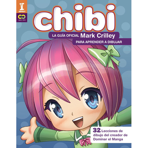 ¡Chibi! La guía oficial de Mark Crilley para aprender a dibujar  , de Crilley, Mark. Editorial Anaya Multimedia, tapa blanda en español, 2018