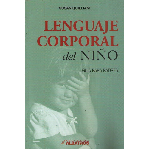 Lenguaje Corporal Del Niño, de Quilliam, Susan. Editorial Albatros, tapa blanda en español, 2016