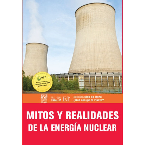 Mitos y realidades de la energía nuclear, de Salazar Salazar, Edgar. Editorial Terracota, tapa blanda en español, 2012