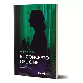 El Concepto Del Cine. 4ta. Edición. Ángel Faretta