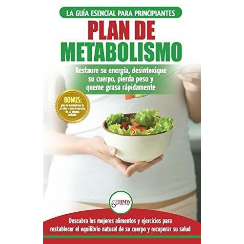 Plan De Metabolismo Recetas De Dieta Para..., De Masterson, Fred. Editorial Createspace Independent Publishing Platform En Español