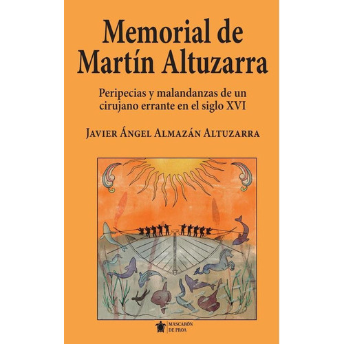 Memorial De Martín Altuzarra, De Javier Ángel Almazán Altuzarra. Editorial Mascarón De Proa, Tapa Blanda En Español, 2023