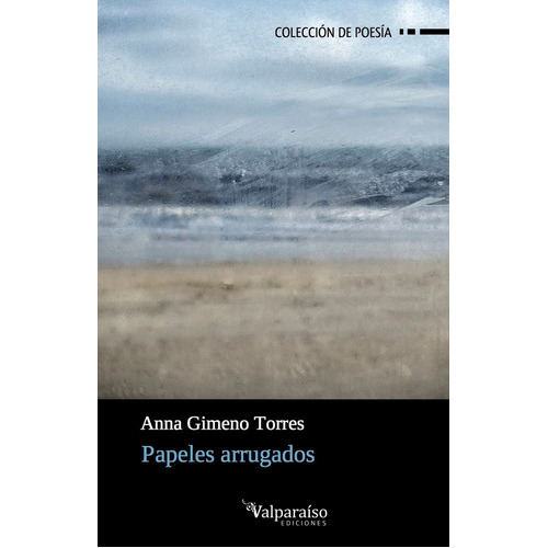 Papeles Arrugados, De Gimeno Torres, Anna. Editorial Valparaiso Ediciones, Tapa Blanda En Español