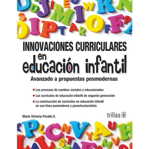 Innovaciones Curriculares En Educación Infantil Avanzado A Propuestas Posmodernas, De Peralta E., Maria Victoria., Vol. 1. Editorial Trillas, Tapa Blanda En Español, 2008
