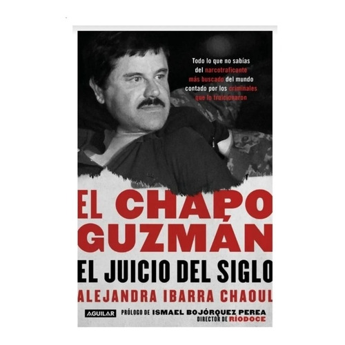 El Chapo Guzmán : El Juicio Del Siglo - Alejandra Ibarra