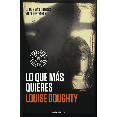 Lo Que Mãâ¡s Quieres, De Doughty, Louise. Editorial Debolsillo, Tapa Blanda En Español