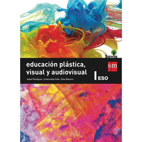 Educaciãâ³n Plãâ¡stica, Visual Y Audiovisual I. Eso. Savia, De Basurco De Lara, Elisa. Editorial Ediciones Sm, Tapa Blanda En Español