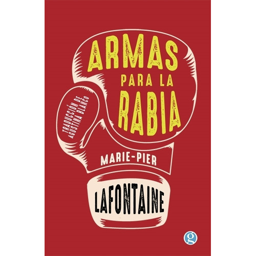 Armas Para La Rabia - Marie-Pier Lafontaine, de Lafontaine, Marie-Pier. Editorial GODOT, tapa blanda en español, 2023