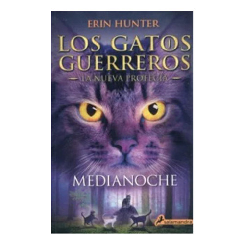 Medianoche (los Gatos Guerreros. La Nueva Profecia #1), De Hunter, Erin. Editorial Salamandra, Tapa Blanda En Español
