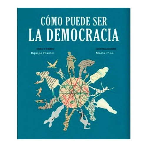 Cómo Puede Ser La Democracia - Marta Pina - Ed. Media Vaca