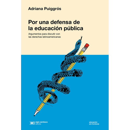 Libro Por Una Defensa De La Educación Pública - Adriana Puiggros - Siglo Xxi