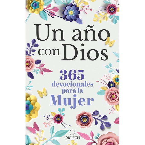 Un Año Con Dios 365 Devocionales Para La Mujer