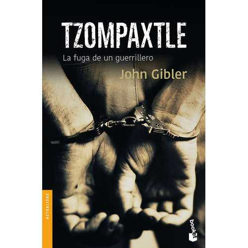 Tzompaxtle: La fuga de un guerrillero, de Gibler, John. Serie Booket Editorial Booket México, tapa blanda en español, 2019