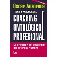 Teoría Y Práctica Del Coaching Ontológico Profesional -  Nva