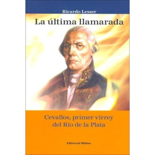 La Ultima Llamarada, De Ricardo Lesser. Editorial Biblos En Español