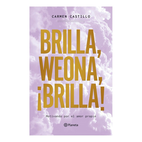 Brilla, Weona, ¡brilla! - Carmen Castillo