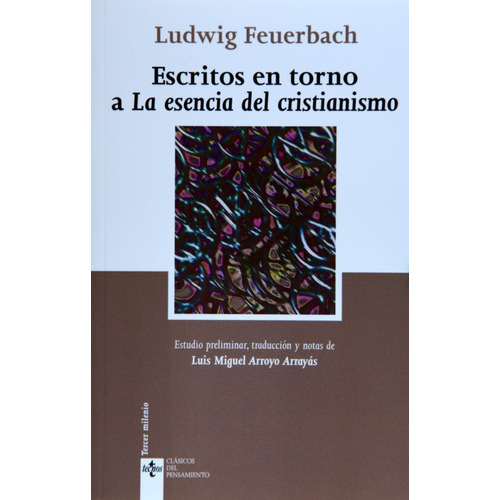 Escritos En Torno A La Esencia Del Cristianismo, De Ludwig Feuerbach. Editorial Tecnos En Español