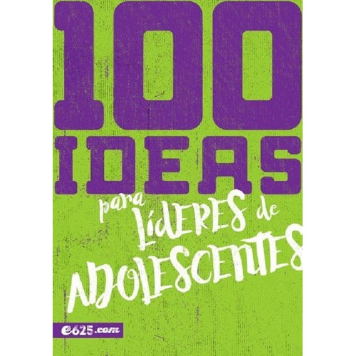 100 Ideas Para Lideres Adolescentes