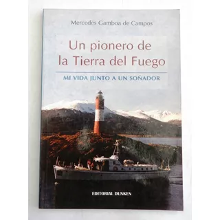 Un Pionero De La Tierra Del Fuego. M. G. De Campos. Patag.
