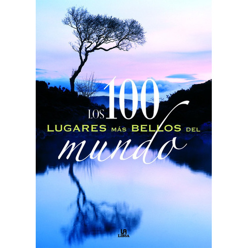 Los 100 Lugares Más Bellos Del Mundo - Carmen Fernández