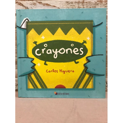 Crayones, De Carlos Higuera. Editorial Ludico, Tapa Dura En Español