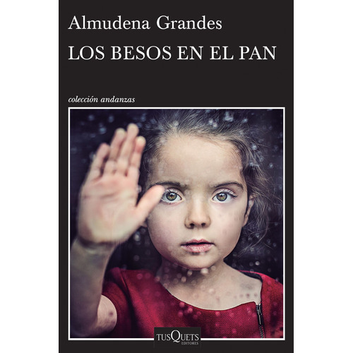 Los besos en el pan, de Grandes, Almudena. Serie Andanzas Editorial Tusquets México, tapa blanda en español, 2015