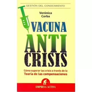 Vacuna Anticrisis, De Veronica  Corba. Editorial Empresa Activa, Edición 1 En Español
