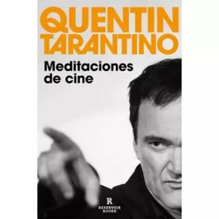 Meditaciones De Cine, De Quentin Tarantino., Vol. 1.0. Editorial Reservoir Books, Tapa Blanda En Español, 2023