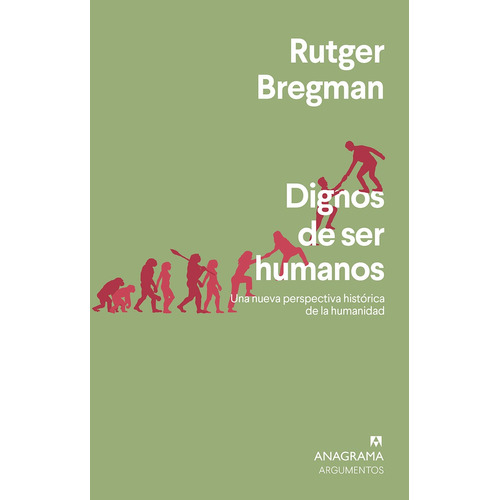 Libro Dignos De Ser Humanos - Rutger Bregman - Anagrama