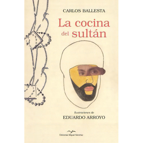 La Cocina Del Sultan, De Carlos Ballesta Lopez. Editorial Ediciones Miguel Sánchez, Tapa Dura En Español