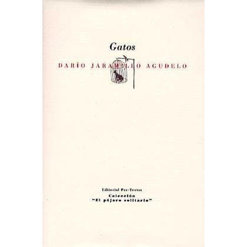 Gatos, De Jaramillo Agudelo, Darío. Editorial Pre-textos, Tapa Blanda, Edición 1 En Español, 2005