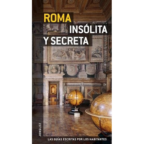 Roma Insolita Y Secreta Guia Jonglez - Guias Jonglez - #w