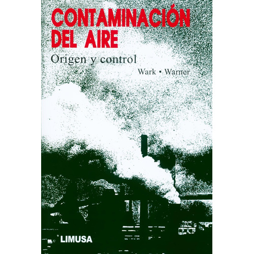 Contaminación Del Aire Origen Control - Wark Warner - Limusa