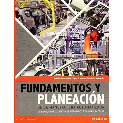 Fundamentos Y Planeacion De La Manufactura Automatizada: Un 