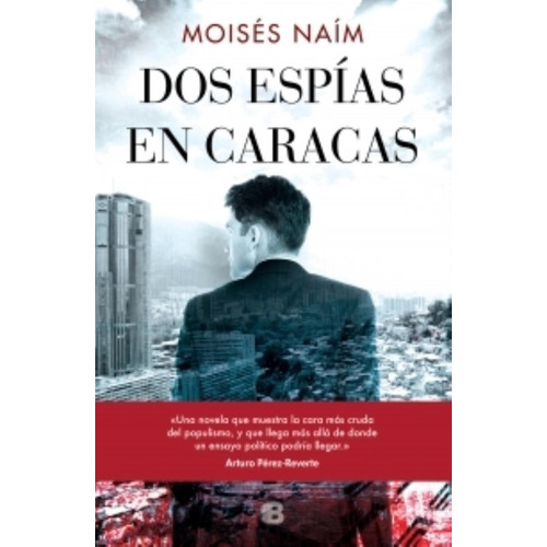Dos Espías En Caracas, De Naím, Moisés. Editorial Ediciones B, Tapa Blanda En Español, 2019