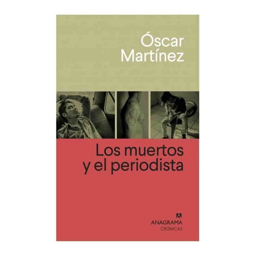 Libro Los Muertos Y El Periodista - Oscar Martinez