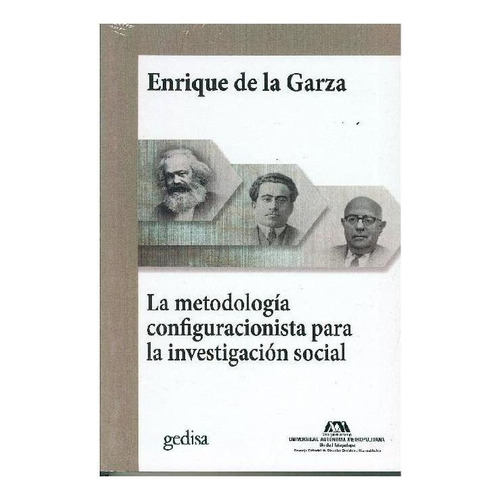 La metodología configuracionista para la investigación social, de Modesto de la Garza, Enrique. Cla- de-ma Editorial Gedisa, tapa pasta blanda, edición 1 en español, 2018