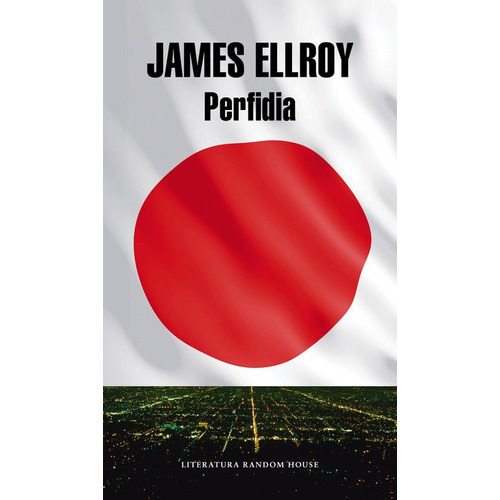 Perfidia, de Ellroy, James. Editorial Literatura Random House, tapa blanda en español