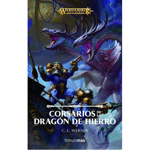 Corsarios Del Dragón De Hierro - Warhammer Age Of Si, de C L Werner. Editorial Minotauro en español