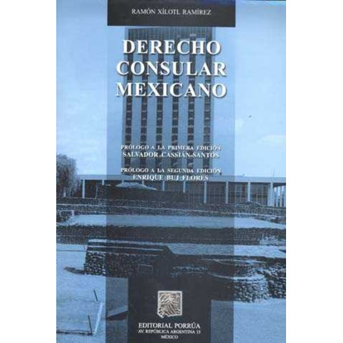Derecho Consular Mexicano, De Xilotl Ramírez, Ramón. Editorial Porrúa México En Español